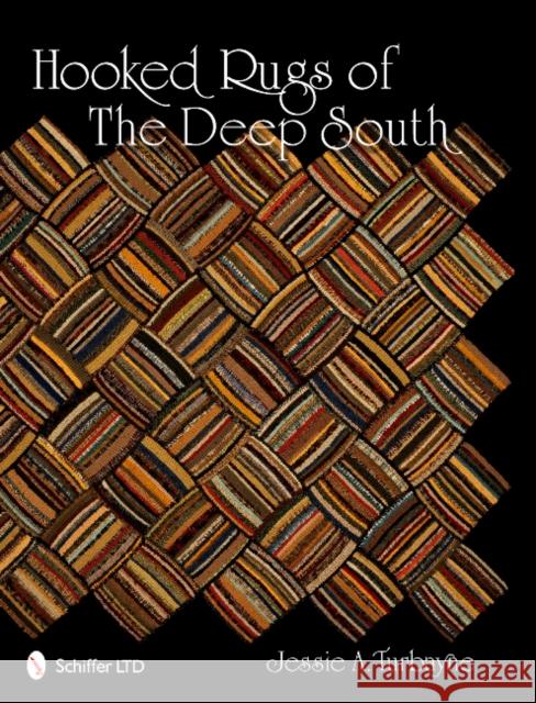 Hooked Rugs of the Deep South Turbayne, Jessie A. 9780764338014 Schiffer Publishing Ltd