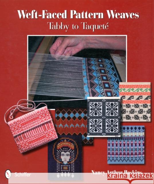 Weft-Faced Pattern Weaves: Tabby to Taqueté Hoskins, Nancy Arthur 9780764338519 Schiffer Publishing