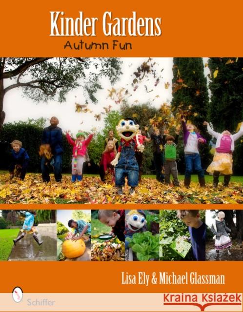 Kinder Gardens: Autumn Fun: Autumn Fun Ely, Lisa 9780764338533 Schiffer Publishing