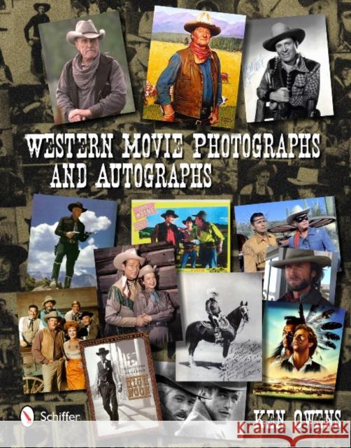 Western Movie Photographs and Autographs Ken Owens 9780764339349 Schiffer Publishing