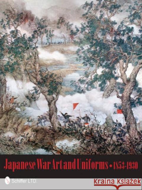Japanese War Art and Uniforms 1853-1930  9780764339578 Schiffer Publishing Ltd