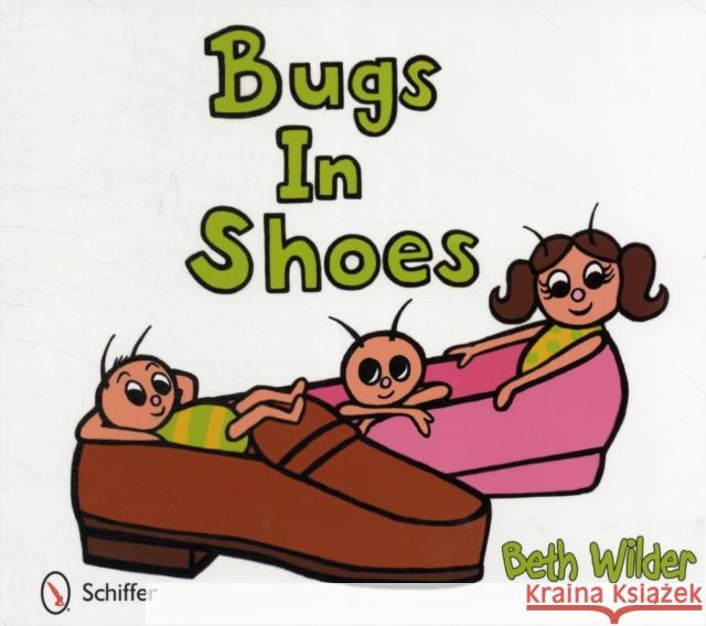 Bugs in Shoes Beth Wilder   9780764339677 Schiffer Publishing Ltd