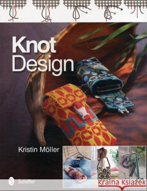 Knot Design: Original Key Chains, Cell Phone Cases, and Bracelets Möller, Kristin 9780764339998 Schiffer Publishing