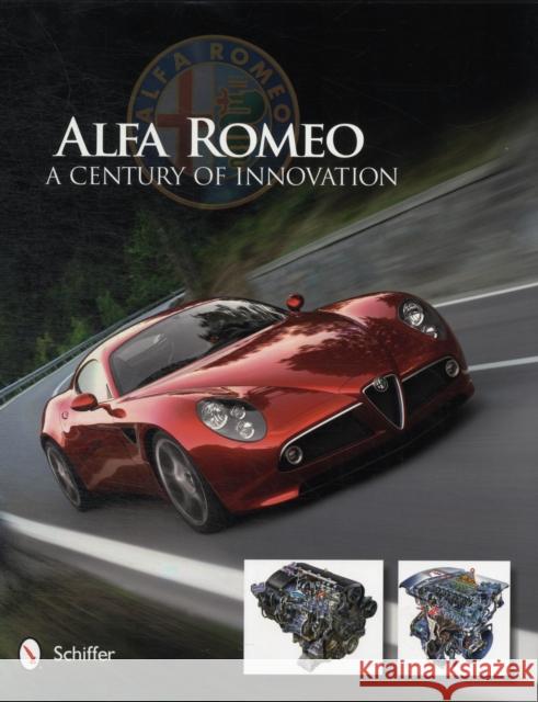 Alfa Romeo: A Century of Innovation: A Century of Innovation Schiffer Publishing Ltd 9780764340727 Schiffer Publishing