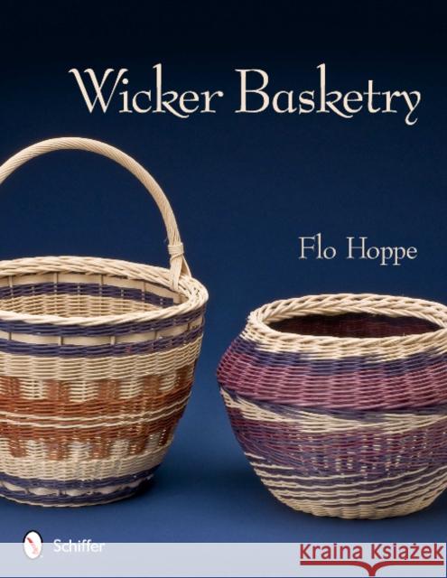 Wicker Basketry Flo Hoppe 9780764340802 Schiffer Publishing