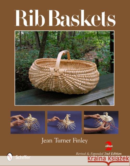 Rib Baskets Jean Turner Finley 9780764341779 Schiffer Publishing, Ltd.