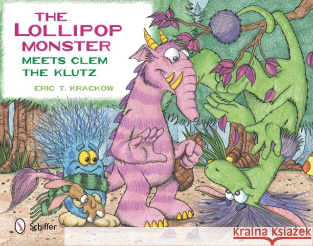 The Lollipop Monster Meets Clem the Klutz Krackow, Eric T. 9780764342875 Schiffer Publishing