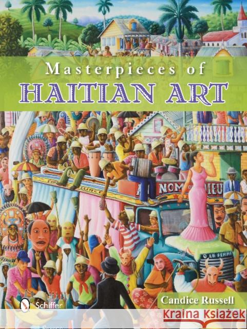 Masterpieces of Haitian Art Candice Russell 9780764344268 Schiffer Publishing