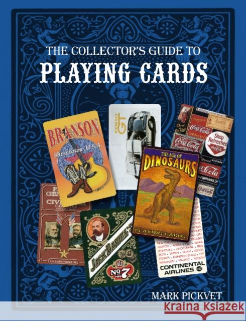 The Collector's Guide to Playing Cards Pickvet, Mark 9780764344824 Schiffer Publishing