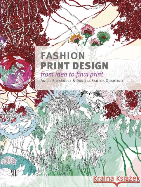 Fashion Print Design: From Idea to Final Print Fernández, Ángel 9780764345913 Schiffer Publishing