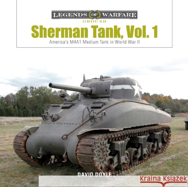 Sherman Tank Vol. 1: America's M4a1 Medium Tank in World War II David Doyle 9780764355677 Schiffer Publishing
