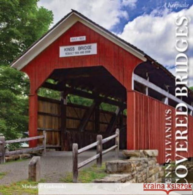 Pennsylvania's Covered Bridges: A Keepsake Michael P Gadomski 9780764366048 Schiffer Publishing Ltd