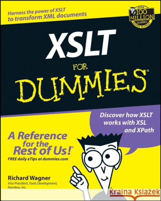 XSLT For Dummies Richard Wagner 9780764536519 For Dummies