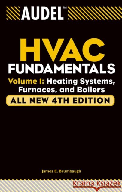Audel HVAC Fundamentals, Volume 1: Heating Systems, Furnaces and Boilers Brumbaugh, James E. 9780764542060 T. Audel