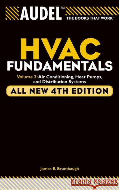 Audel HVAC Fundamentals Volume 3 Air-Conditioning, Heat Pumps, and Distribution Systems Brumbaugh, James E. 9780764542084 Wiley Publishing