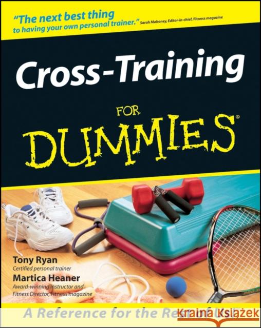 Cross-Training For Dummies Martica Heaner 9780764552373 John Wiley & Sons Inc