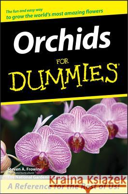 Orchids For Dummies Steven A. Frowine National Gardening Association 9780764567599 Wiley Publishing