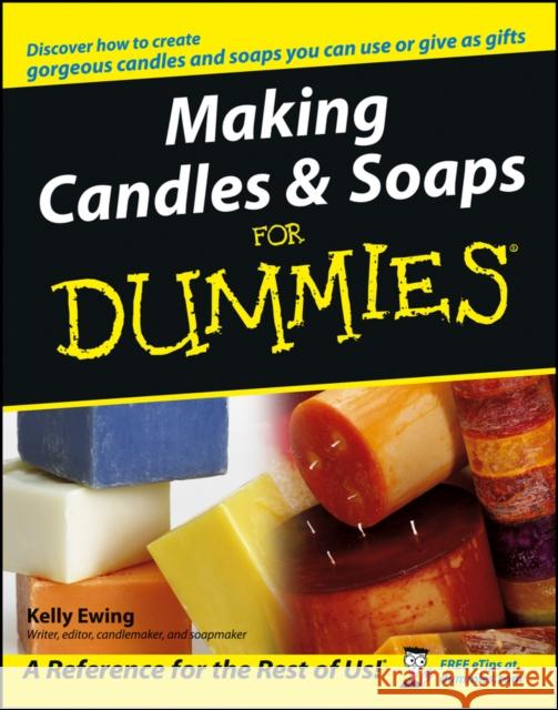 Making Candles & Soaps for Dummies Ewing, Kelly 9780764574085 John Wiley & Sons Inc