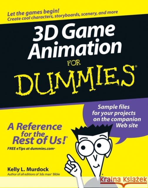 3D Game Animation For Dummies w/WS Murdock, Kelly L. 9780764587894 Wiley Publishing