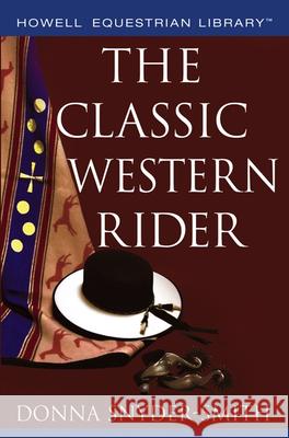 The Classic Western Rider Donna Snyder-Smith Dana Bauer 9780764599200 Howell Books