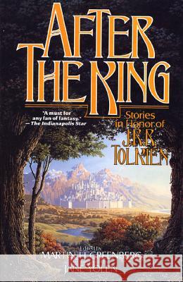After the King: Stories in Honor of J.R.R. Tolkien Martin Harry Greenberg Jane Yolen 9780765302076 Tor Books