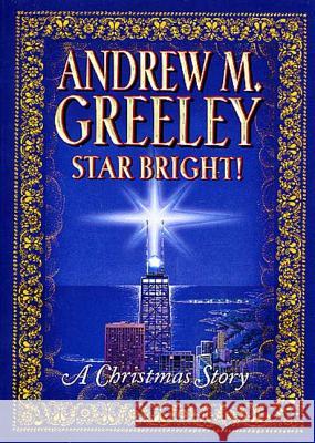 Star Bright!: A Christmas Story Andrew M. Greeley 9780765305626 Forge
