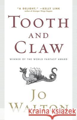 Tooth and Claw Jo Walton 9780765319517 Orb Books