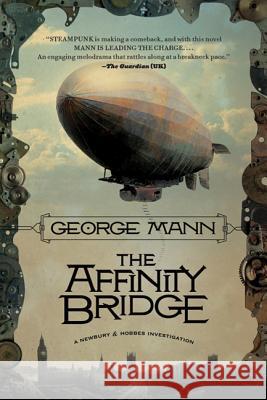 The Affinity Bridge: A Newbury & Hobbes Investigation George Mann 9780765323224 Tor Books