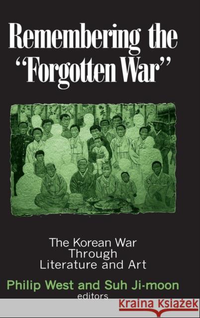 Remembering the Forgotten War: The Korean War Through Literature and Art West, Philip 9780765606969 East Gate Book