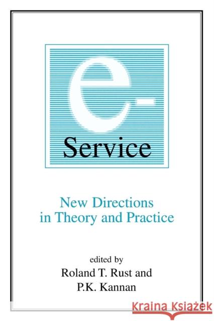 E-Service: New Directions in Theory and Practice: New Directions in Theory and Practice Rust, Roland T. 9780765608079 M.E. Sharpe