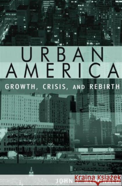 Urban America: Growth, Crisis, and Rebirth: Growth, Crisis, and Rebirth McDonald, John 9780765618061 M.E. Sharpe