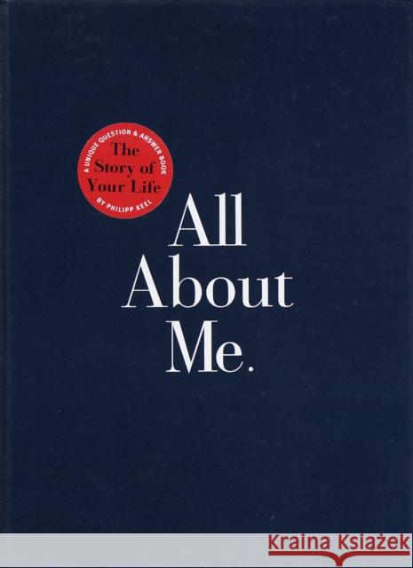All about Me: The Story of Your Life: Guided Journal Keel, Philipp 9780767902052 Broadway Books