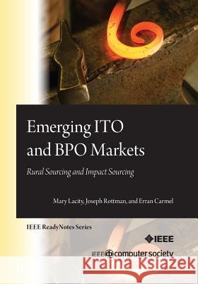 Emerging ITO and BPO Markets: Rural Sourcing and Impact Sourcing Rottman, Joseph W. 9780769549187 IEEE Computer Society Press