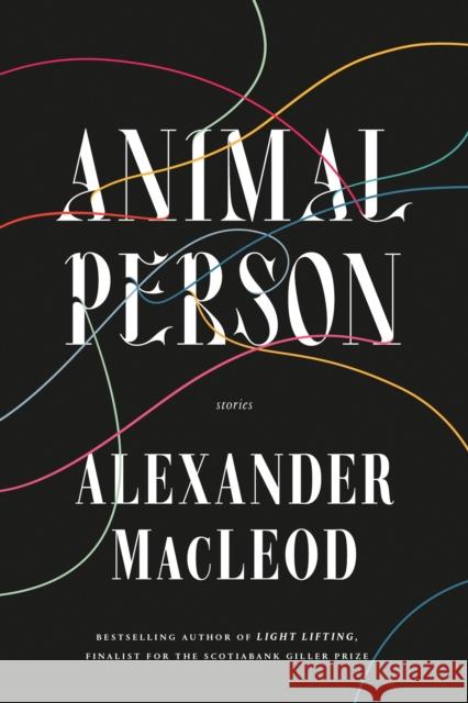 Animal Person Alexander MacLeod 9780771029882 McClelland & Stewart