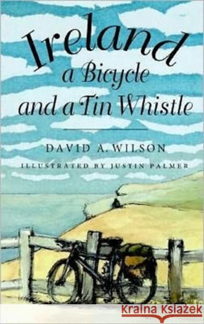 Ireland, a Bicycle, and a Tin Whistle David A. Wilson 9780773513440 McGill-Queen's University Press