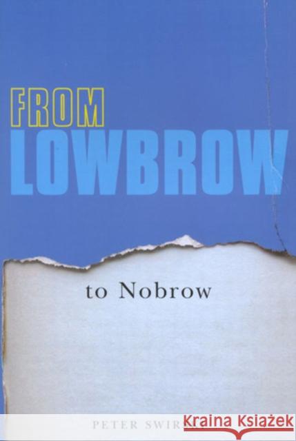From Lowbrow to Nobrow Peter Swirski 9780773530195 McGill-Queen's University Press