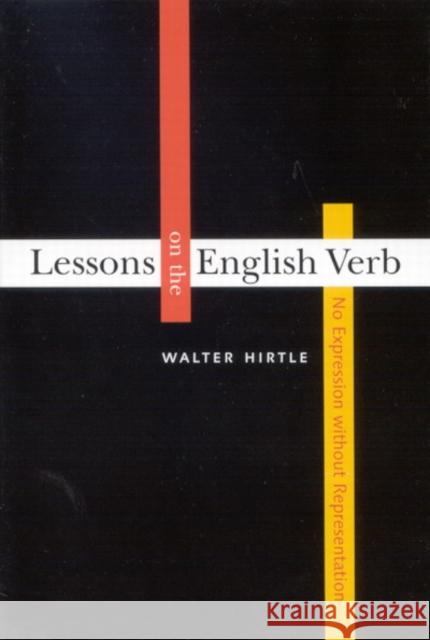 Lessons on the English Verb: No Expression Without Representation Walter Hirtle 9780773531987 McGill-Queen's University Press