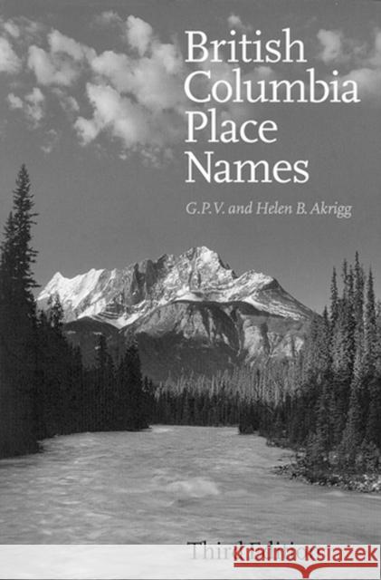 British Columbia Place Names: Third Edition Akrigg 9780774806374 University of British Columbia Press