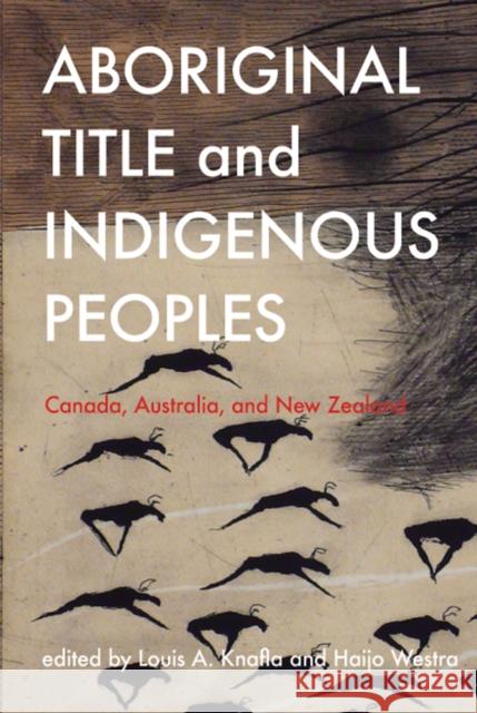 Aboriginal Title and Indigenous Peoples: Canada, Australia, and New Zealand Knafla, Louis A. 9780774815611 University of British Columbia Press