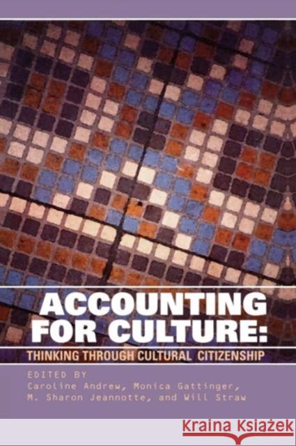 Accounting for Culture: Thinking Through Cultural Citizenship Andrew, Caroline 9780776605968 University of Ottawa Press