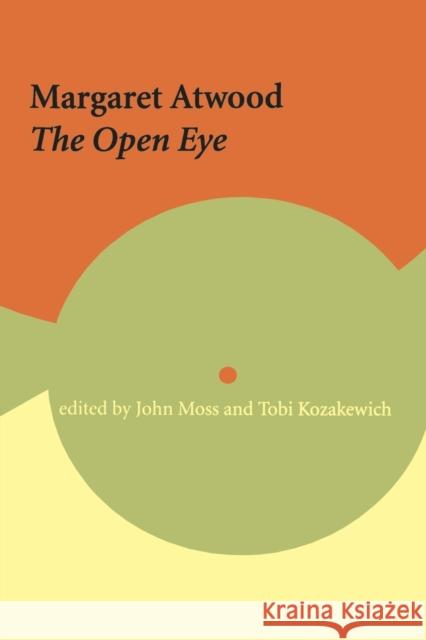 Margaret Atwood: The Open Eye Moss, John 9780776606132 University of Ottawa Press