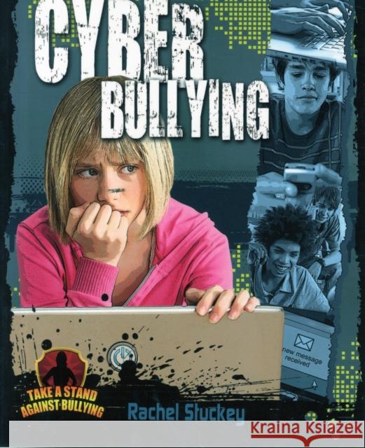 Cyber Bullying Rachel Stuckey 9780778779186 Crabtree Publishing Co,US