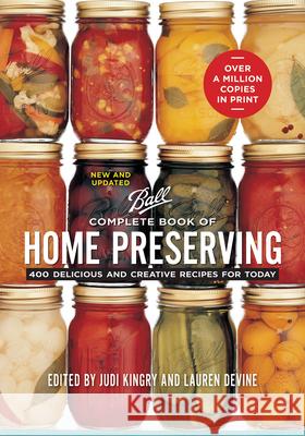 Complete Book of Home Preserving: 400 Delicious and Creative Recipes for Today Judi Kingry Lauren Devine 9780778801313 Robert Rose