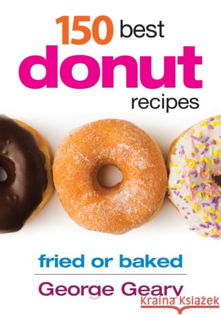 150 Best Donut Recipes George Geary 9780778804116 Robert Rose Inc