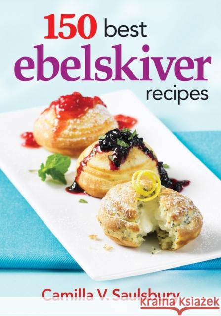 150 Best Ebelskiver Recipes Camilla Saulsbury 9780778804420 0