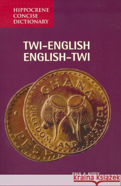Twi-English/English-Twi Concise Dictionary Paul Kotey 9780781802642 Hippocrene Books