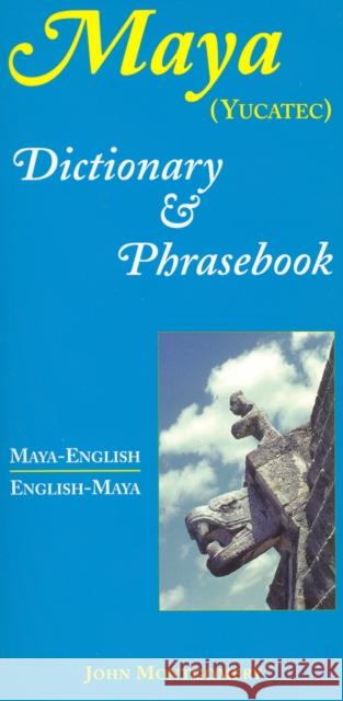 Maya-English/English-Maya Dictionary and Phrasebook John Montgomery 9780781808590 Hippocrene Books