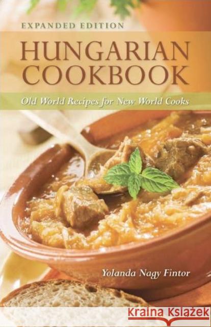 Hungarian Cookbook: Old World Recipes for New World Cooks Yolanda N. Fintor 9780781812405 Hippocrene Books