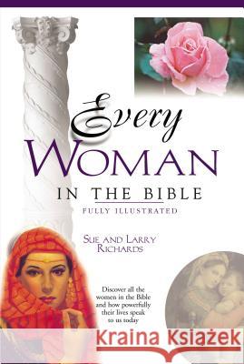 Every Woman in the Bible: Everything in the Bible Series Peters, Angie 9780785214410 Nelson Reference & Electronic Publishing