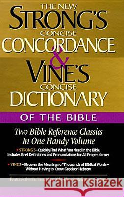 Strong's Concise Concordance and Vine's Concise Dictionary of the Bible: Two Bible Reference Classics in One Handy Volume William E. Vine W. E. Vine James Strong 9780785242550 Nelson Reference & Electronic Publishing